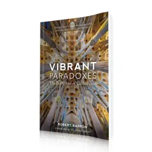 Vibrant Paradoxes: The Both/And of Catholicism