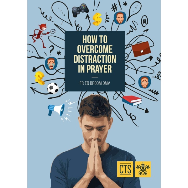 How to Overcome Distraction in Prayer