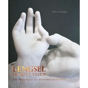 Lengsel er mitt vesen: om ensomhet og kristen erindring