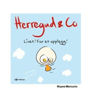 Herregud & Co. Livet! For et opplegg!