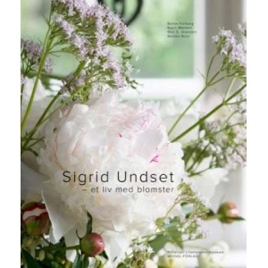 Sigrid Undset - et liv med blomster