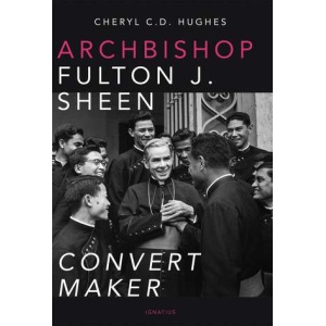 Archbishop Fulton J. Sheen: Convert Maker
