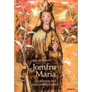 Jomfru Maria - Legender frå mellomalderen