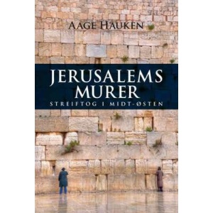 Jerusalems murer: Streiftog i Midt-Østen
