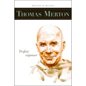 Thomas Merton - Trofast visjonær