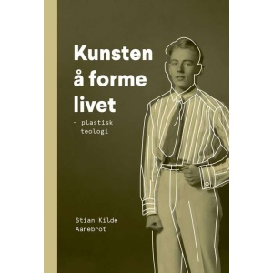 Kunsten å forme livet - plastisk teologi