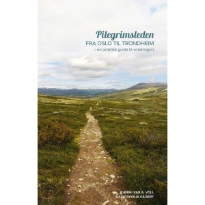 Pilegrimsleden fra Oslo til Trondheim - en praktisk guide til vandringen