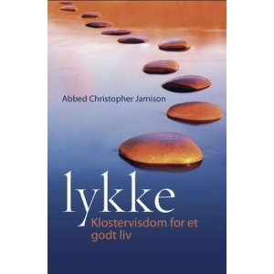 Lykke: Klostervisdom for et godt liv