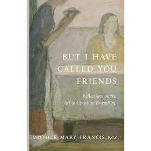 But I Have Called You Friends