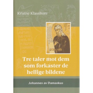 Tre taler mot dem som forkaster de hellige bildene